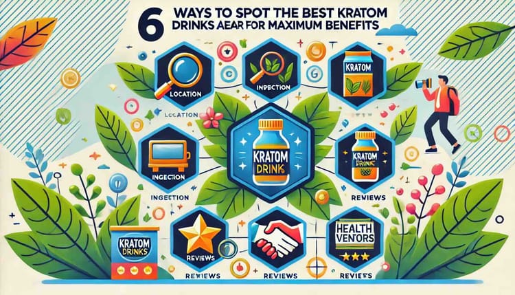 6 Ways To Spot The Best Kratom Drinks Near Your Area For Maximum Benefits